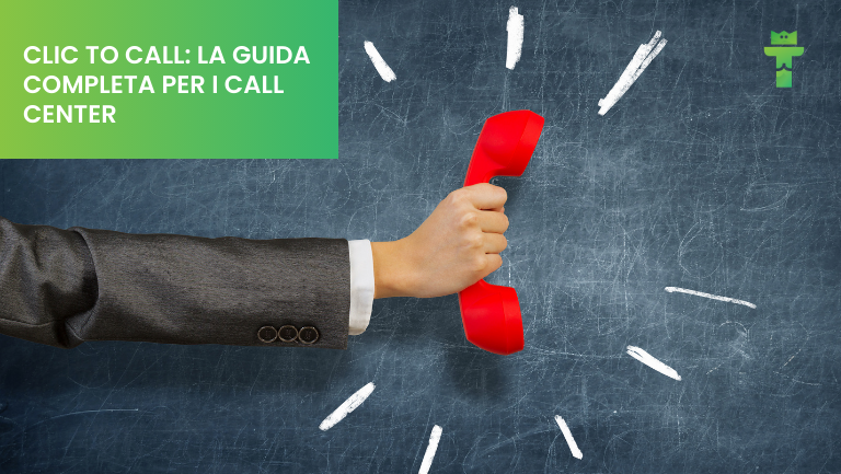 Clic to Call: guida completa per call center (strategie, vantaggi, KPI e best practice)